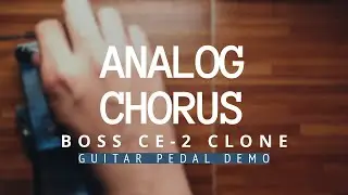 Analog Chorus (Boss CE-2 Clone) Guitar Pedal Demo