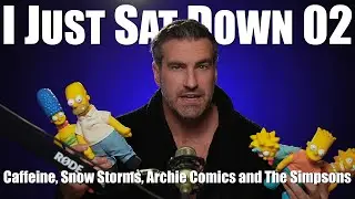 Caffeine, Snow Storms, Archie Comics and The Simpsons - I Just Sat Down 02