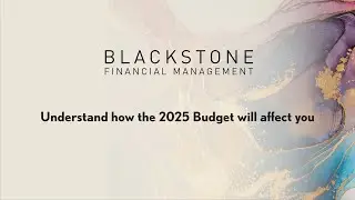 Understand how the 2025 Budget will affect you