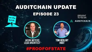 Auditchain, On the Brink Episode 23. Project and Company Update