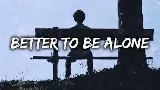 Better to Be Alone | Emotional Rap Love Song (Official Audio)