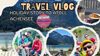 Atoll Aachensee, Austria 🇦🇹 || How to spend a day in Achensee | 10 best places to visit in Austria