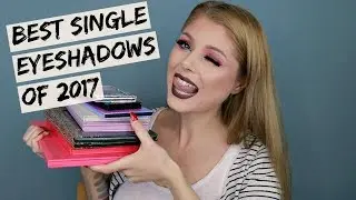 Best Single Eyeshadows Of 2017 | My Favorites