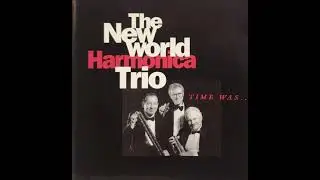 Time Was - New World Harmonica Trio