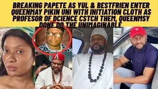 Breaking QUEENMAY pIKin profesor of science catch yUl & friend as they give Karl initiation cloth,