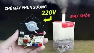 Chế máy phun sương 220V - Phun sương siêu khỏe