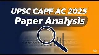 UPSC CAPF AC 2025 Paper 1 Analysis | General Studies, GK, History, Polity & More Detailed Breakdown
