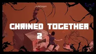 Pure Unfiltered Rage // Chained Together #2