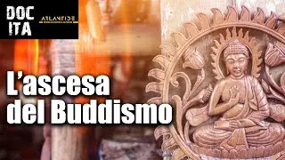 L'ascesa del buddismo | DOC ITA