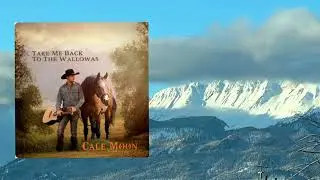 Cale Moon - Take Me Back To The Wallowas