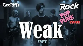 Weak (Male Rock / Pop Punk Version) - SWV || GeoRiffs  Cover (Lyrics)