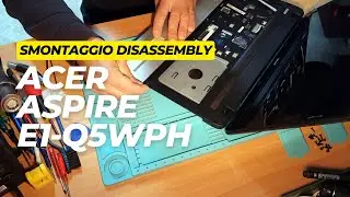 Smontaggio / Disassembly Acer Aspire E1-Q5WPH