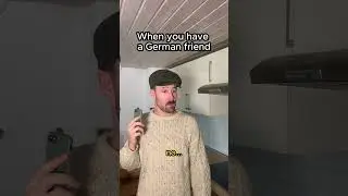 When you have a German friend  #german #comedy #irish #ireland #deutschland #friendship #funny