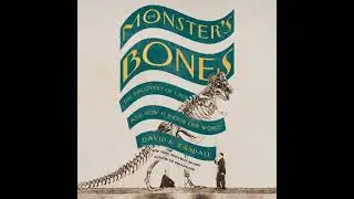 Monster's Bones: The Discovery of T. Rex and How It Shook Our World - David K. Randall