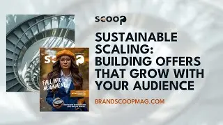 Sustainable Scaling: How to Build Offers That Grow With Your Audience | Brand Scoop Sept 2025