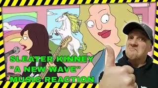 Sleater Kinney A NEW WAVE| [ Reaction ] | UK REACTOR | REACTION |