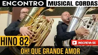 Hino 82 CCB - Oh! Que grande amor | Encontro Musical Cordas