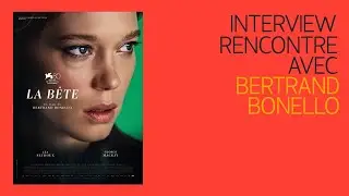 La Bête - Interview de Bertrand Bonello
