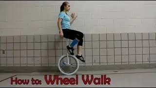 Freestyle Unicycling Tutorials: Wheel Walk