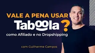 Vale a pena usar o Taboola e funciona para quem trabalha como Afiliado ou com Droppshipping?