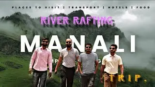 River rafting in Kullu | Charges &bull; Timing &bull;Best Location | Manali Trip Itinerary