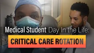 CRITICAL CARE ROTATION: Day in the Life of a Senior Medical Student