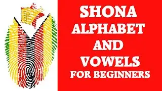 Shona Consonants and Vowels for beginners : Learn How to Pronounce Shona words