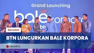 BTN Luncurkan Bale Korpora, Solusi Digital Terintegrasi untuk Nasabah Korporasi