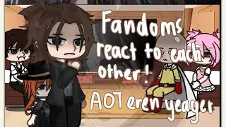 Fandoms react to each other || 1/5 || AOT || Eren Yeager
