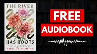 The River Has Roots by Amal El-Mohtar- Full Audiobook FREE
