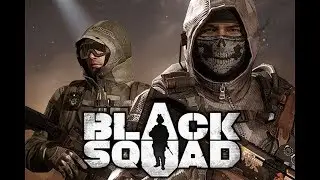 BLACK SQUAD/ОБЗОР НОВОЙ ИГРЫ/КАК ИГРАТЬ?/+18)