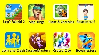 Lep's World 2,Slap Kings,Plant and Zombie,Rescue cut!,Join and Clash,EscapeMasters,Crowd City