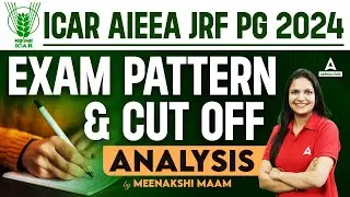 ICAR AIEEA JRF PG 2024 | Exam Pattern & Cut Off Analysis | By Meenakshi Mam