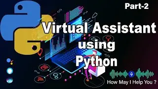 Virtual Assistant using Python Tutorial - Part 2