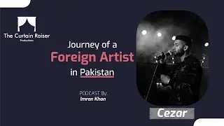 Journey of Foreign Artist in Pakistan | Imran Khan Podcast | Cezar |