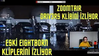 Zoomtair DRIV3RS Klibini İzliyor - Eski Eightborn Kliplerini İzliyor
