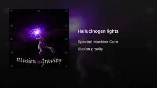 Spectral Machine Core - Hallucinogen Lights #psytrance