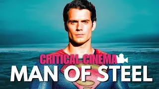 Man Of Steel (2013) | Critical Cinema
