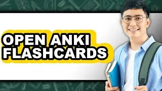 How to Open Anki Flashcards - Easy Guide