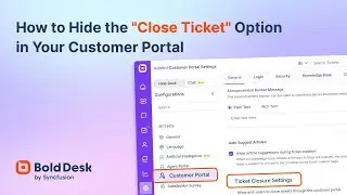 How to Hide the 'Close Ticket' Option in Your Customer Portal