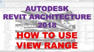 REVIT ARCHITECTURE 2018: HOW TO USE VIEW RANGE