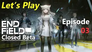 Let's Play: Arknights: Endfield - Closed Beta Gameplay - Ep 3 - PC/Steam (12/4/25)