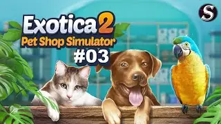 Exotica 2 Pet Shop Simulator |#03| Nowe zwierzątka. | gameplay PL