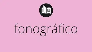 Que significa FONOGR&Aacute;FICO &bull; fonogr&aacute;fico SIGNIFICADO &bull; fonogr&aacute;fico DEFINICI&Oacute;N &bull; Que es FONOGR&Aacute;FICO