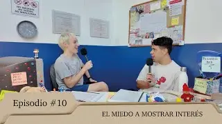 #10 C&Oacute;MO PERDER EL MIEDO A MOSTRAR INTER&Eacute;S...
