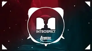 Aneesh Chengappa - Introspect (feat. Aditi Chengappa)