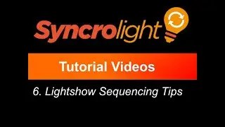 Tutorial 6 - Light Show Sequencing Tips