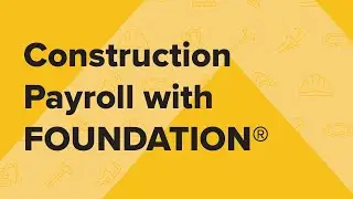 Best Payroll Software: Construction Payroll with FOUNDATION&reg;