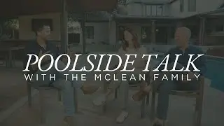 Poolside Talk: The McLean Family