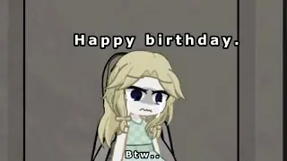 Happy birthday, by the way. [] Party Favor [] Laura Vanderboom [] Underground Blossom [] Rusty Lake
